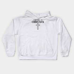 I IDENTIFY AS CHRISTIAN Kids Hoodie